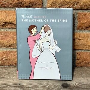 The Knot Guide for the Mother of the Bride Carley Roney Hardcover Wedding Book